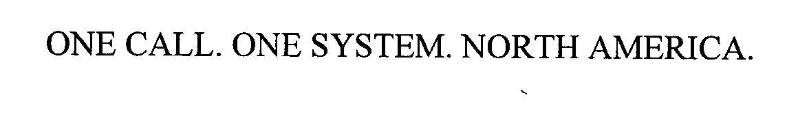  ONE CALL. ONE SYSTEM. NORTH AMERICA.