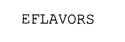 Trademark Logo EFLAVORS