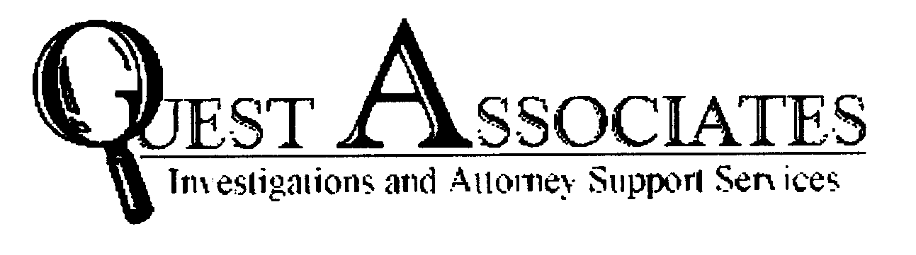  QUEST ASSOCIATES INVESTIGATIONS AND ATTORNEY SUPPORT SERVICES
