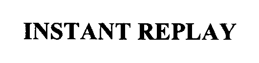Trademark Logo INSTANT REPLAY