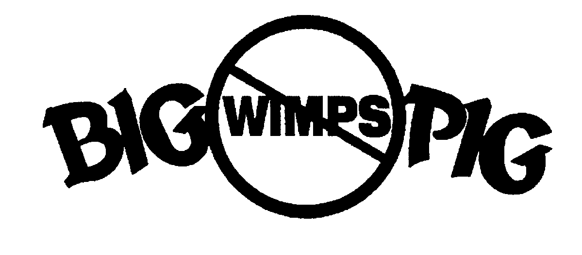 Trademark Logo BIG WIMPS PIG
