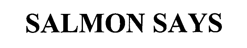 Trademark Logo SALMON SAYS
