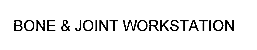 Trademark Logo BONE & JOINT WORKSTATION