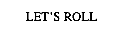 Trademark Logo LET'S ROLL