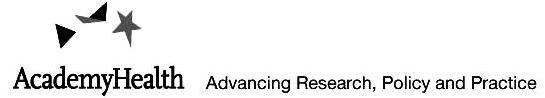  ACADEMYHEALTH ADVANCING RESEARCH, POLICY AND PRACTICE