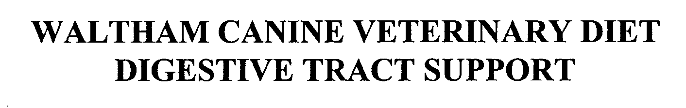 Trademark Logo WALTHAM CANINE VETERINARY DIET DIGESTIVE TRACT SUPPORT