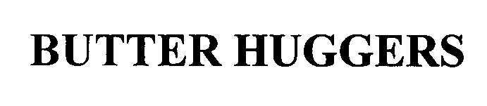 Trademark Logo BUTTER HUGGERS