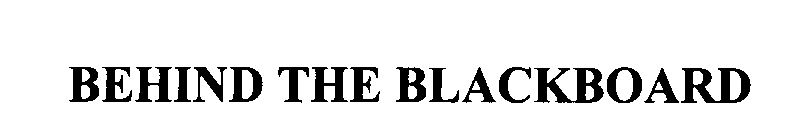 Trademark Logo BEHIND THE BLACKBOARD