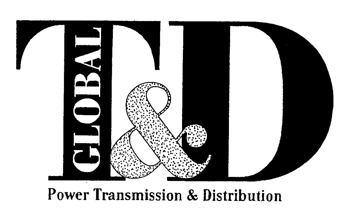  T&amp;D GLOBAL POWER TRANSMISSION &amp; DISTRIBUTION