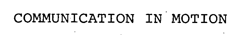 Trademark Logo COMMUNICATION IN MOTION