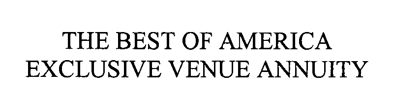  THE BEST OF AMERICA EXCLUSIVE VENUE ANNUITY