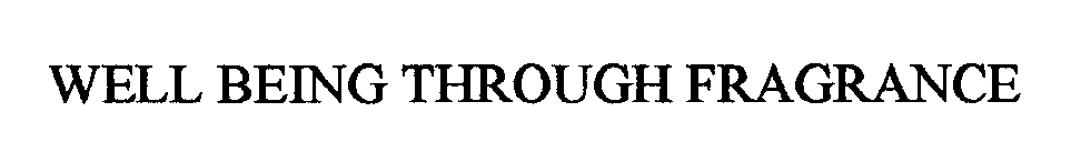 Trademark Logo WELL BEING THROUGH FRAGRANCE
