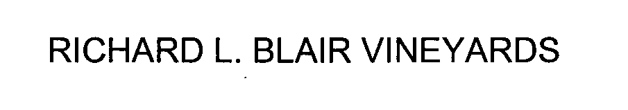  RICHARD L. BLAIR VINEYARDS