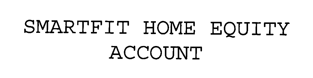 SMARTFIT HOME EQUITY ACCOUNT