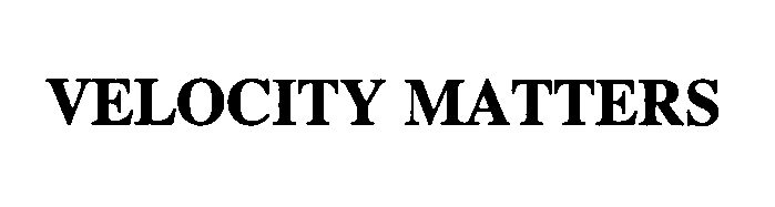 Trademark Logo VELOCITY MATTERS