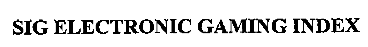 Trademark Logo SIG ELECTRONIC GAMING INDEX