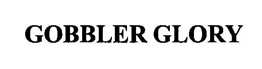 Trademark Logo GOBBLER GLORY