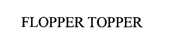  FLOPPER TOPPER