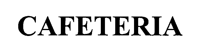 Trademark Logo CAFETERIA
