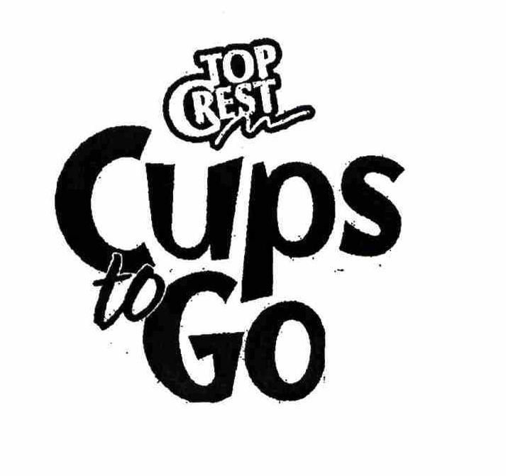 Trademark Logo TOP CREST CUPS TO GO