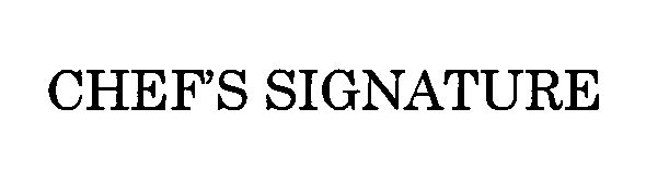 Trademark Logo CHEF'S SIGNATURE