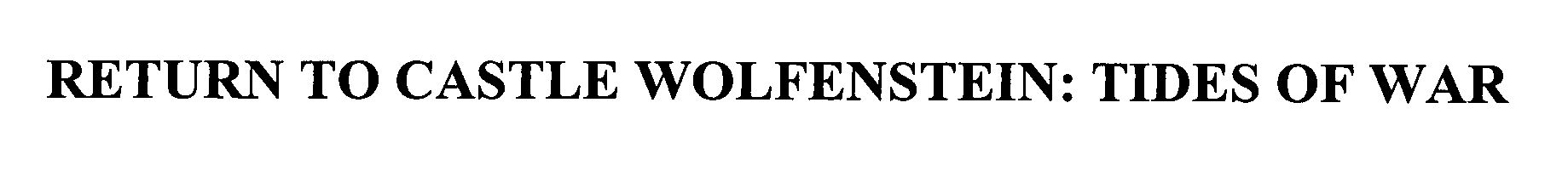 Trademark Logo RETURN TO CASTLE WOLFENSTEIN: TIDES OF WAR
