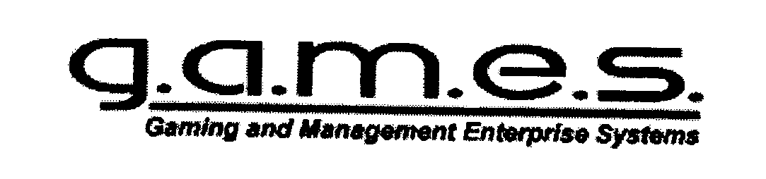 Trademark Logo G.A.M.E.S. GAMING AND MANAGEMENT ENTERPRISE SYSTEMS
