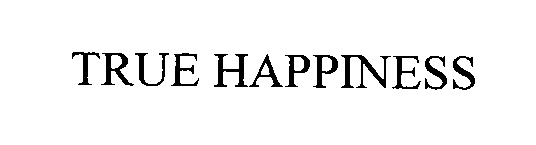 Trademark Logo TRUE HAPPINESS