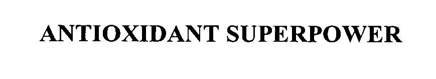 Trademark Logo ANTIOXIDANT SUPERPOWER