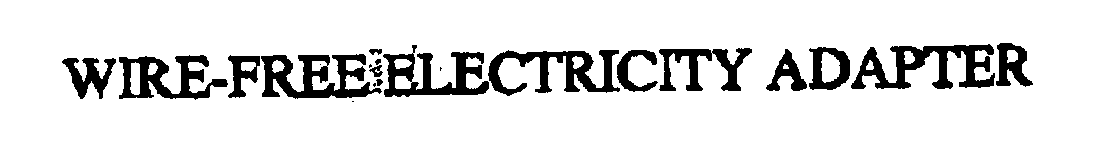 Trademark Logo WIRE-FREE ELECTRICITY ADAPTER