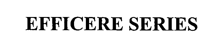 Trademark Logo EFFICERE SERIES