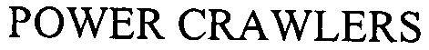 Trademark Logo POWER CRAWLERS