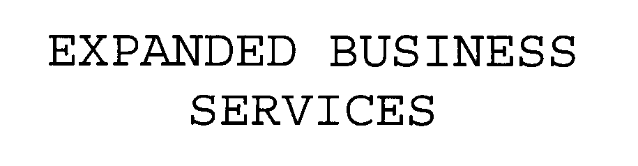  EXPANDED BUSINESS SERVICES