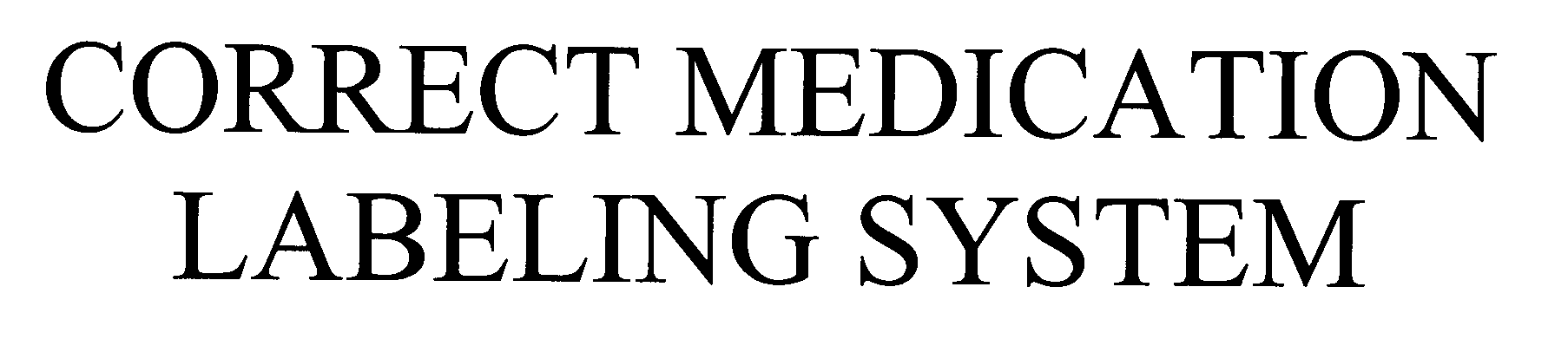 Trademark Logo CORRECT MEDICATION LABELING SYSTEM