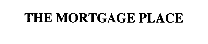 Trademark Logo THE MORTGAGE PLACE