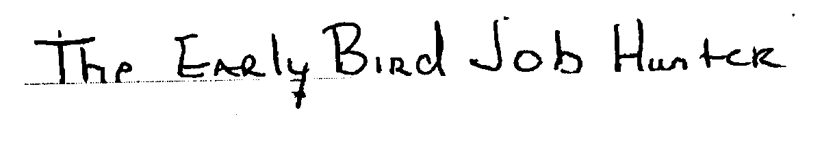  THE EARLY BIRD JOB HUNTER