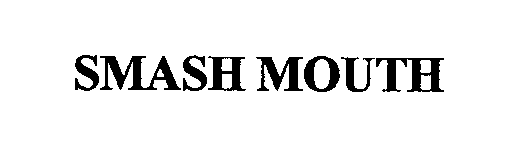 Trademark Logo SMASH MOUTH