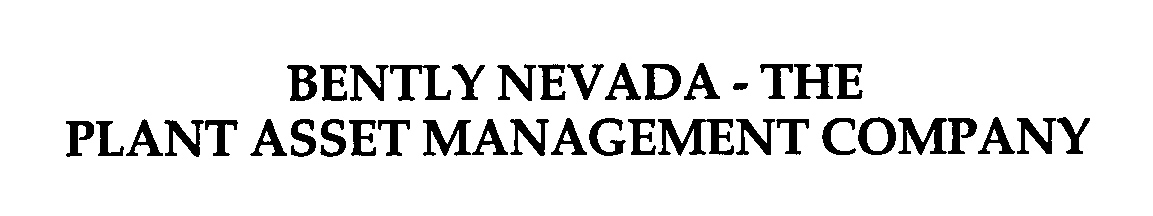 Trademark Logo BENTLY NEVADA - THE PLANT ASSET MANAGEMENT COMPANY