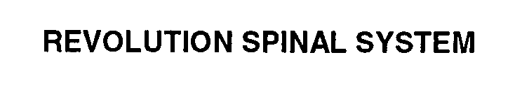 Trademark Logo REVOLUTION SPINAL SYSTEM