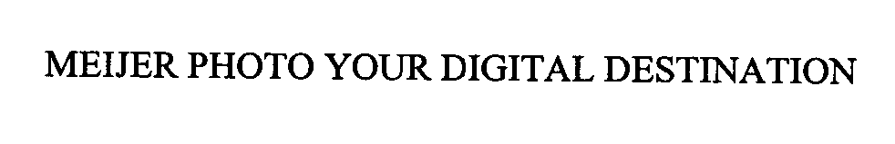 Trademark Logo MEIJER PHOTO YOUR DIGITAL DESTINATION