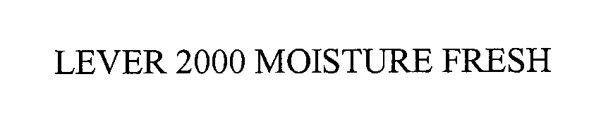 Trademark Logo LEVER 2000 MOISTURE FRESH