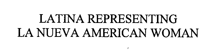 Trademark Logo LATINA REPRESENTING LA NUEVA AMERICAN WOMAN
