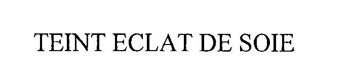 Trademark Logo TEINT ECLAT DE SOIE