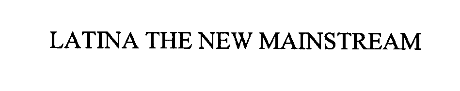Trademark Logo LATINA THE NEW MAINSTREAM