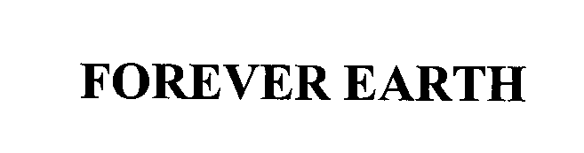 Trademark Logo FOREVER EARTH