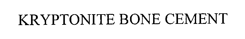 Trademark Logo KRYPTONITE BONE CEMENT