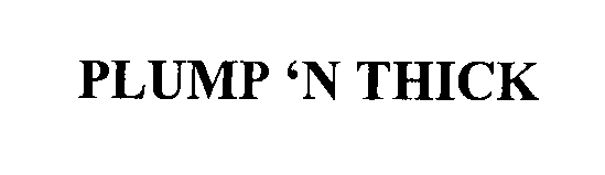 Trademark Logo PLUMP 'N THICK