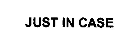 Trademark Logo JUST IN CASE