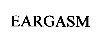 Trademark Logo EARGASM