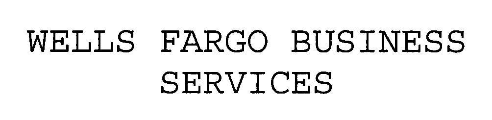  WELLS FARGO BUSINESS SERVICES